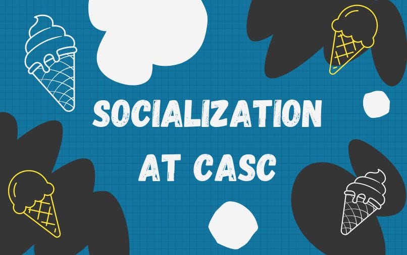 Socialization at CASC